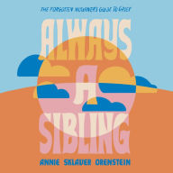 Always a Sibling: The Forgotten Mourner's Guide to Grief