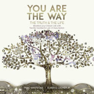 You are the Way: Manifest Your Dream Life with Neville Goddard's Law of Assumption