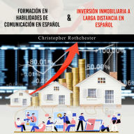 Formación En Habilidades De Comunicación En Español & Inversión Inmobiliaria A ¿Larga Distancia En¿ Español (Spanish Edition)