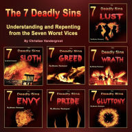 The 7 Deadly Sins: Understanding and Repenting from the 7 Worst Vices