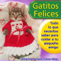Gatitos felices: Todo lo que necesitas saber para cuidar a tu pequeño amigo