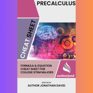 PreCalculus Cheat Sheet: Formula and Equation Cheat Sheet for College STEM Majors