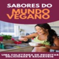 Sabores do Mundo Vegano: Uma coletânea de receitas deliciosas e saudáveis (Abridged)