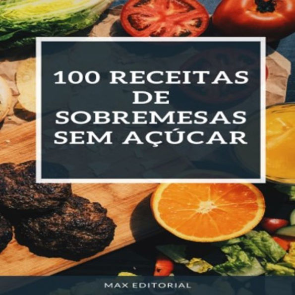 100 Receitas de Sobremesas SEM AÇÚCAR (Abridged)