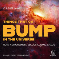 Things That Go Bump in the Universe: How Astronomers Decode Cosmic Chaos