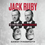 Jack Ruby: The Many Face's of Oswald's Assassin