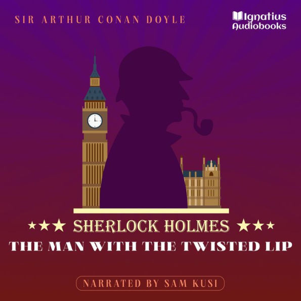 The Man with the Twisted Lip: Sherlock Holmes