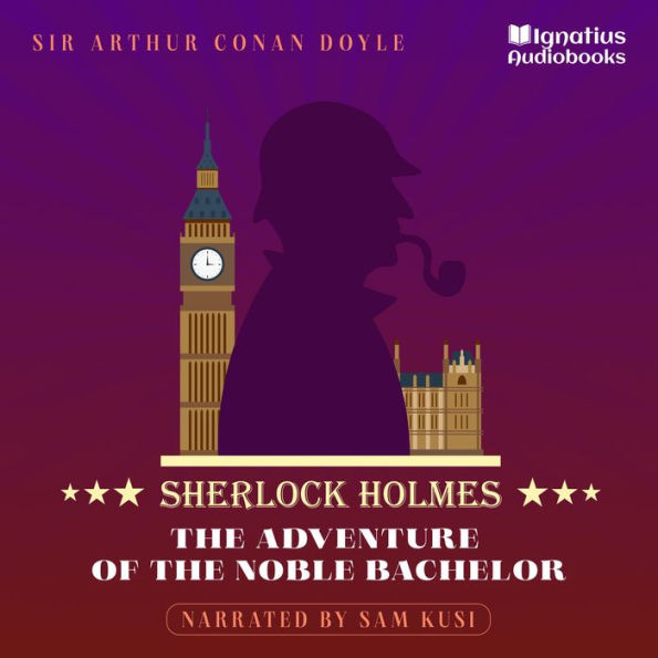 The Adventure of the Noble Bachelor: Sherlock Holmes