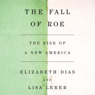 The Fall of Roe: The Rise of a New America