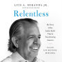 Relentless: My Story of the Latino Spirit That Is Transforming America