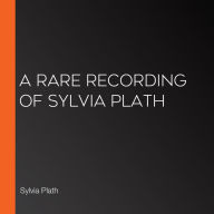 A Rare Recording of Sylvia Plath