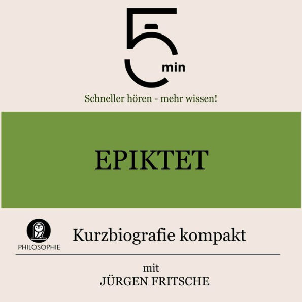 Epiktet: Kurzbiografie kompakt: 5 Minuten: Schneller hören - mehr wissen!