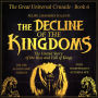 DECLINE OF THE KINGDOMS, THE: THE UNTOLD STORY OF THE RISE AND FALL OF KINGS