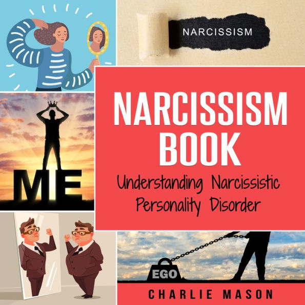 Narcissism: Understanding Narcissistic Personality Disorder