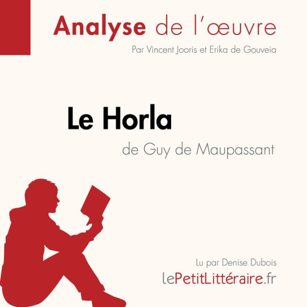 Le Horla de Guy de Maupassant (Analyse de l'oeuvre) Analyse complète et résumé détaillé de l Le Horla de Guy de Maupassant (Analyse de l'oeuvre) Analyse complète et résumé détaillé de l