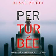 Perturbée (Un thriller à suspense Cora Shields - Livre 3): Narration par une voix synthétisée