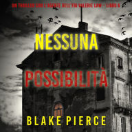 Nessuna possibilità (Un thriller con l'agente dell'FBI Valerie Law - Libro 6): Narrato digitalmente con voce sintetizzata