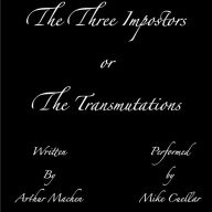 The Three Impostors, or Transmutations