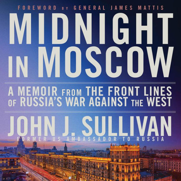 Midnight in Moscow: A Memoir from the Front Lines of Russia's War Against the West