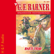 Harte Treue - G. F. Barner, Band 257 (ungekürzt)