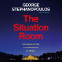 The Situation Room: The Inside Story of Presidents in Crisis