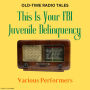 Old-Time Radio Tales: This Is Your FBI - Juvenile Delinquency