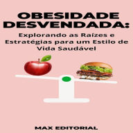 Obesidade Desvendada: Explorando as Raízes e Estratégias para um Estilo de Vida Saudável (Abridged)