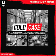 Cold Case: 10 affaires criminelles françaises non résolues: 10 histoires ¿ 5h25 d'écoute