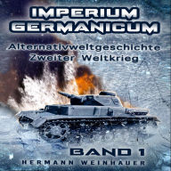 Imperium Germanicum - Alternativweltgeschichte Zweiter Weltkrieg: Band 1 - Schicksalsfrage Stalingrad (Imperium Germanicum - Der alternative 2. Weltkrieg)