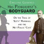 Mrs Pankhurst's Bodyguard: On the Trail of 'Kitty' Marshall and the Met Police 'Cats'