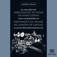 Da inclusão dos Tabelionatos de Notas de Minas Gerais como gatekeepers na prevenção de crimes de lavagem de capitais à luz do Provimento 88 do CNJ (Abridged)