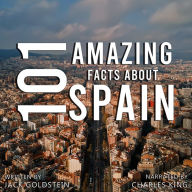 101 Amazing Facts About Spain
