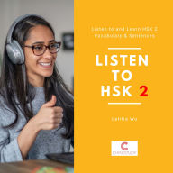 Listen to HSK2: Listen Your Way to HSK2 Success: 170 Words, 17 Audio Files.