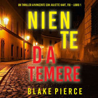 Niente da temere (Un Thriller Avvincente con Juliette Hart, FBI - Libro 1): Narrato digitalmente con voce sintetizzata