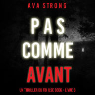 Pas Comme Avant (Un thriller du FBI Ilse Beck - Livre 6): Digitally narrated using a synthesized voice