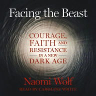 Facing the Beast: Courage, Faith, and Resistance in a New Dark Age