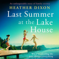 Last Summer at the Lake House: An unforgettable story of family secrecy