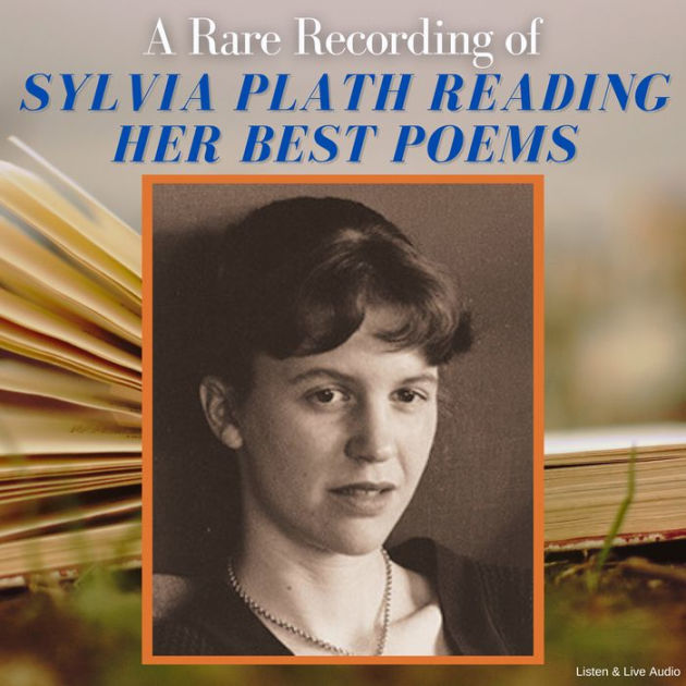 A Rare Recording of Sylvia Plath Reading Her Best Poems by Sylvia Plath