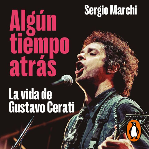 Algún tiempo atrás. La vida de Gustavo Cerati