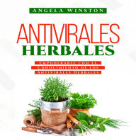 ANTIVIRALES HERBALES: Empoderarse con el Conocimiento de los Antivirales Herbales