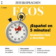 Spanisch lernen Audio - Spanisch in 5 Minuten: Ecos Audio 10/2023 - ¡Español in 5 minutos! (Abridged)