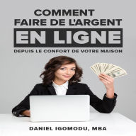 COMMENT GAGNER DE L'ARGENT EN LIGNE: Dans le confort de votre foyer