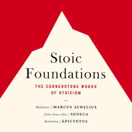 Stoic Foundations: The Cornerstone Works of Stoicism