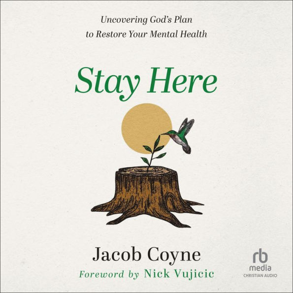 Stay Here: Uncovering God's Plan to Restore Your Mental Health