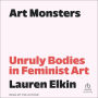 Art Monsters: Unruly Bodies in Feminist Art