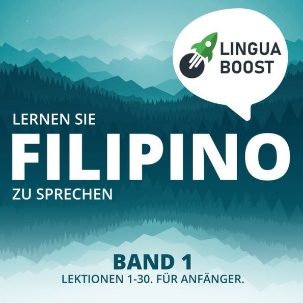 Lernen Sie Filipino zu sprechen. Band 1.: Lektionen 1-30. Für Anfänger.