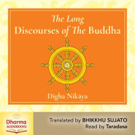 The Long Discourses of the Buddha: A Translation of the Digha Nikaya