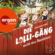 Die Lolli-Gäng sucht das Abenteuer - Die Lolli-Gäng, Band 1 (Ungekürzte Lesung)