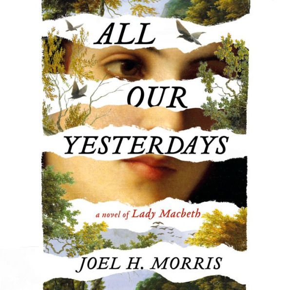 All Our Yesterdays: A Novel of Lady Macbeth