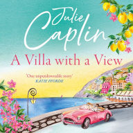 A Villa with a View: Experience a sizzling summer romance like no other in this 2025 must-read novel! (Romantic Escapes, Book 11)